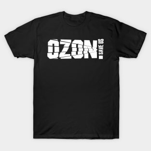 Ozone save us! T-Shirt